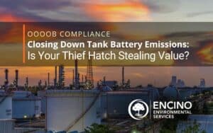 oooob compliance Closing Down Tank Battery Emissions: Is Your Thief Hatch Stealing Value?