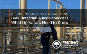 What Operators need to know about hiring in-house vs outsourcing LDAR Services