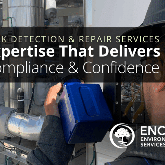 Leak Detection and Repair (LDAR) Services by Encino Environmental: Expertise That Delivers Compliance and Confidence