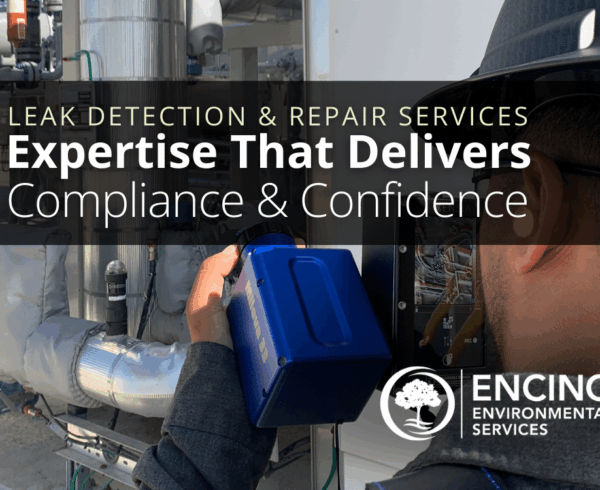 Leak Detection and Repair (LDAR) Services by Encino Environmental: Expertise That Delivers Compliance and Confidence