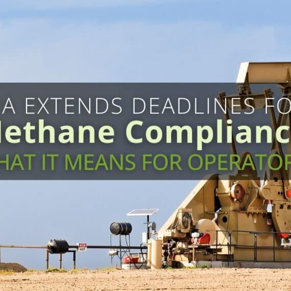EPA Extends Deadlines on Methane Compliance