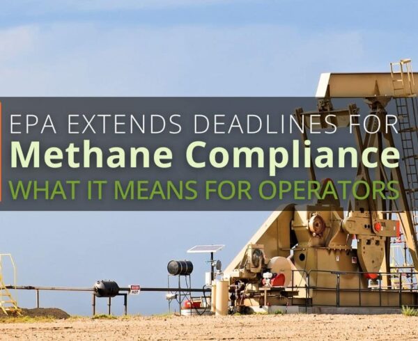 EPA Extends Deadlines on Methane Compliance