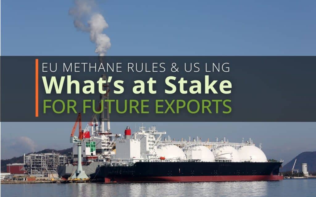 EU Methane Rules & US LNG - What's at stake for future LNG Exports