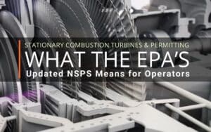 Stationary Combustion Turbines and Permitting What EPA’s Updated NSPS Means for Operators
